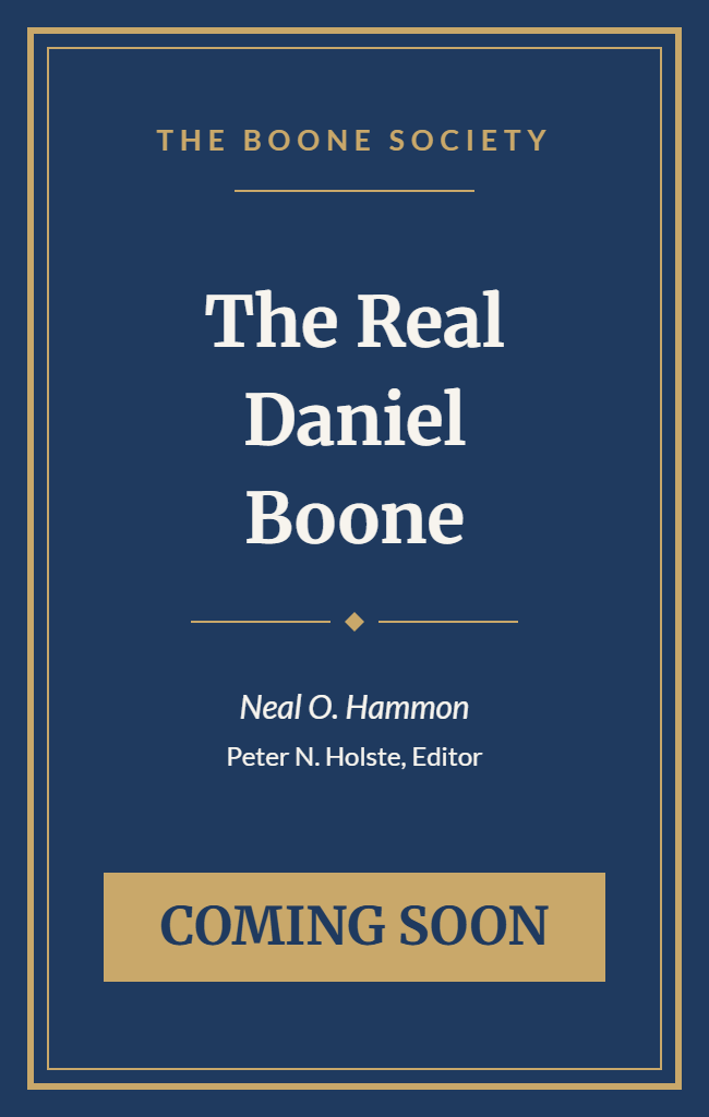 The Real Daniel Boone by Neal O. Hammon – coming soon